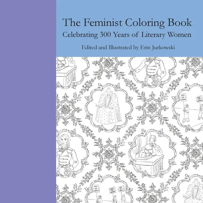 The Feminist Coloring Book: Celebrating 300 Years of Literary Women - Paperback