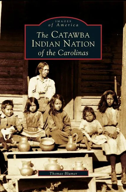 Catawba Indian Nation of the Carolinas - Hardcover