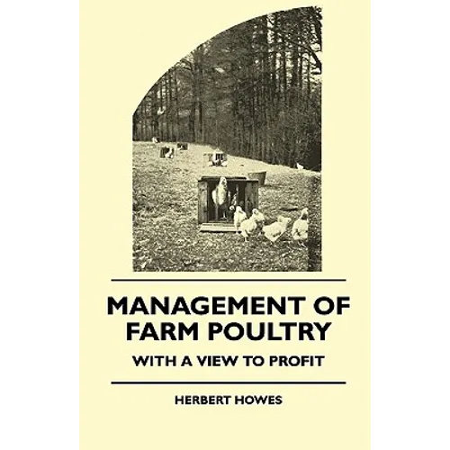 Management of Farm Poultry - With a View to Profit - Paperback