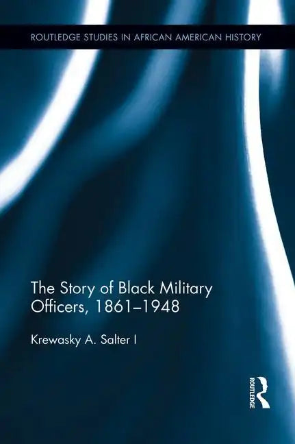 The Story of Black Military Officers, 1861-1948 - Paperback