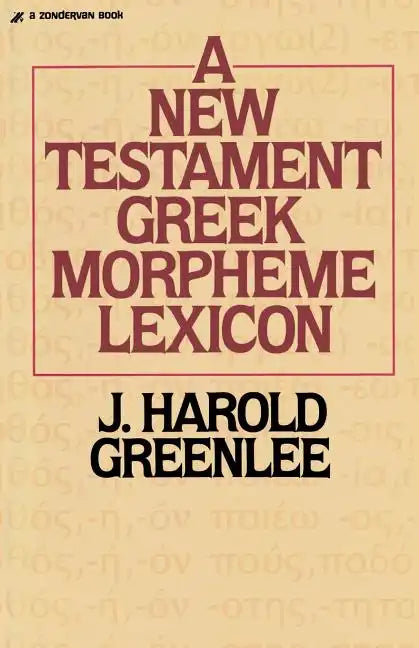 The New Testament Greek Morpheme Lexicon - Paperback
