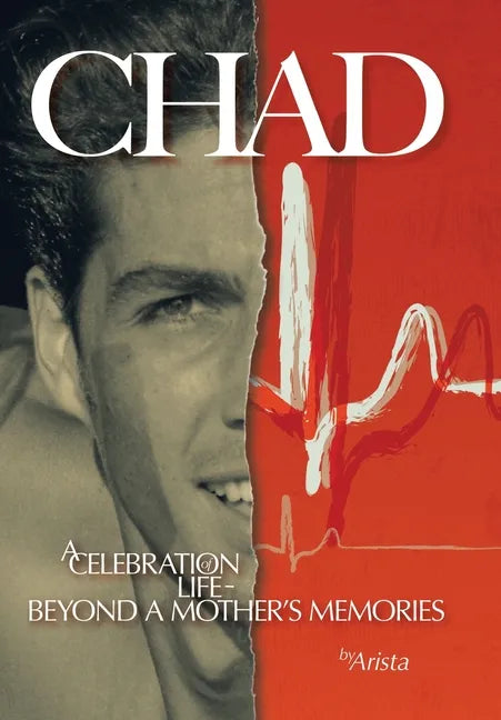 Chad, a Celebration of Life Beyond a Mother's Memories - Hardcover