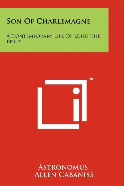 Son Of Charlemagne: A Contemporary Life Of Louis The Pious - Paperback