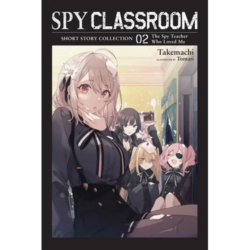 Spy Classroom Short Story Collection, Vol. 2 (Light Novel): The Spy Teacher Who Loved Me Volume 2 - Paperback
