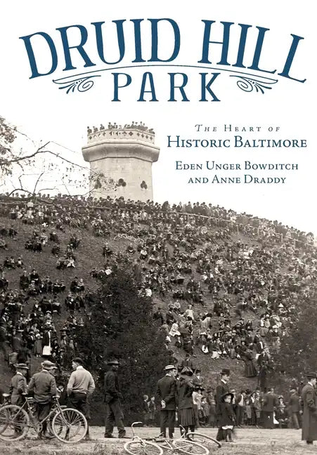 Druid Hill Park: The Heart of Historic Baltimore - Paperback