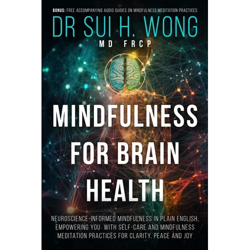 Mindfulness for Brain Health: Neuroscience-Informed Mindfulness in Plain English, Empowering You with Self-Care and Mindfulness Meditation Practices f - Paperback