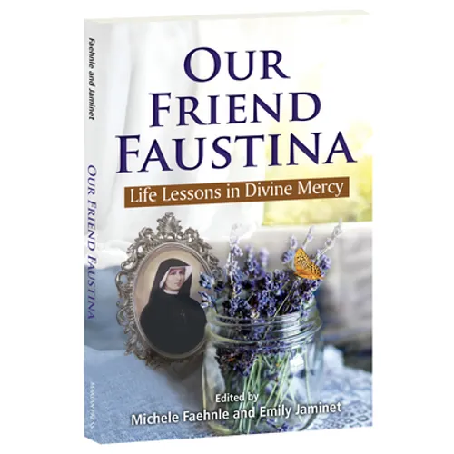 Our Friend Faustina: Life Lessons in Divine Mercy - Paperback