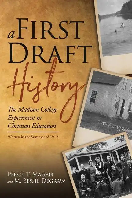 A First Draft History: The Madison College Experiment in Christian Education - Paperback