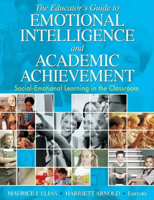 The Educator′s Guide to Emotional Intelligence and Academic Achievement: Social-Emotional Learning in the Classroom - Paperback