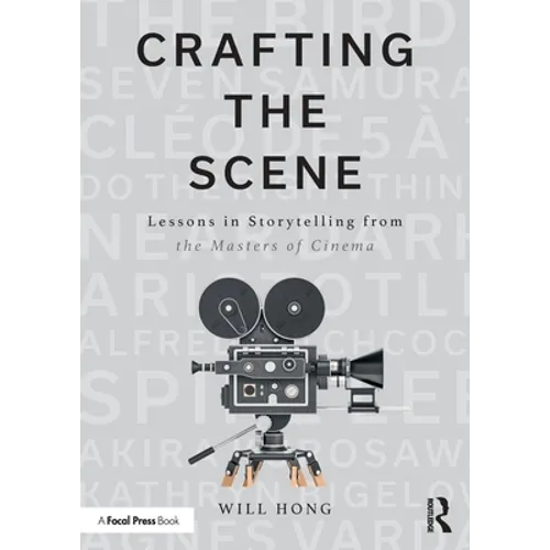 Crafting the Scene: Lessons in Storytelling from the Masters of Cinema - Paperback