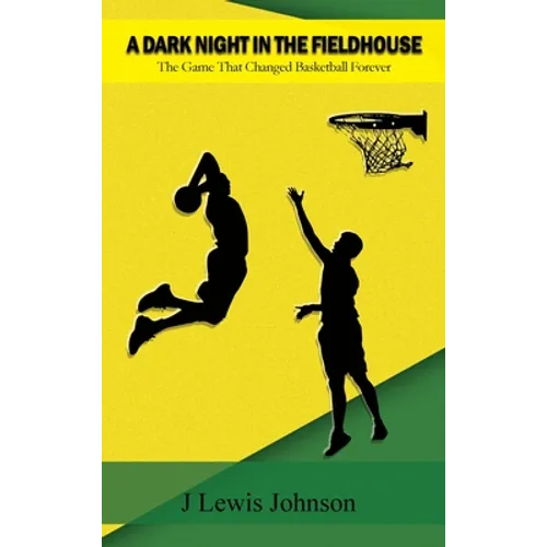 A Dark Night in the Fieldhouse: The Game that Changed Basketball Forever - Hardcover