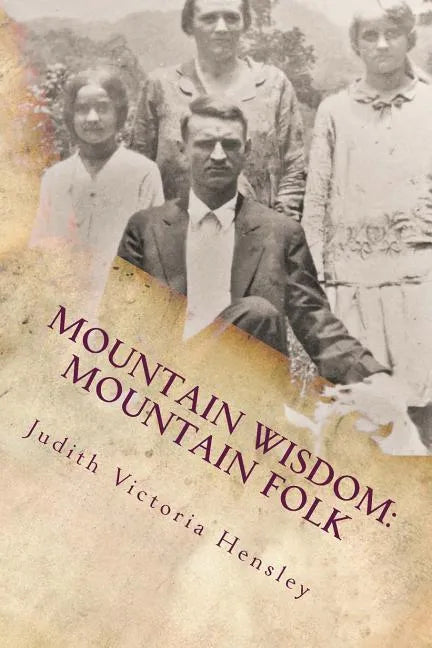 Mountain Wisdom Mountain Folk, Volume 1: A Collection of Appalachian Folklore - Paperback