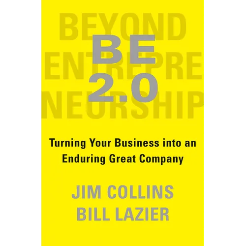 Be 2.0 (Beyond Entrepreneurship 2.0): Turning Your Business Into an Enduring Great Company - Hardcover