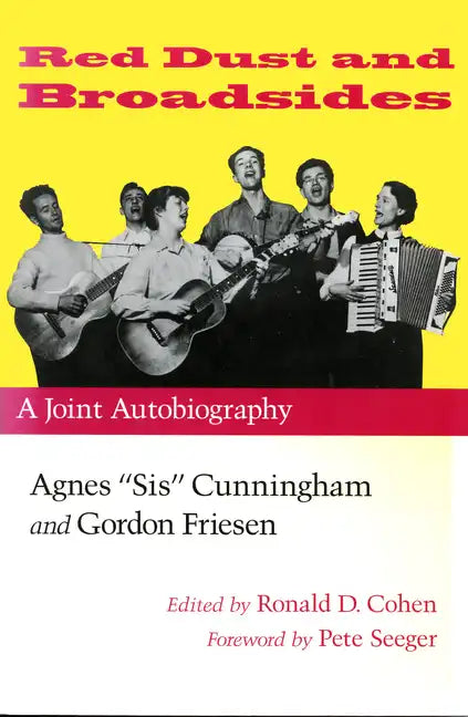 Red Dust and Broadsides: A Joint Autobiography: Agnes "Sis" Cunningham and Gordon Friesen - Paperback