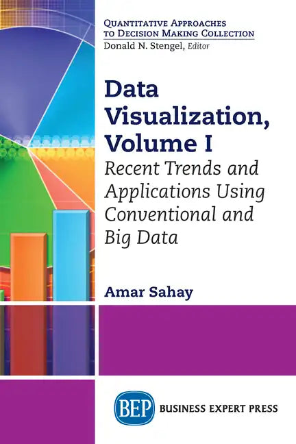 Data Visualization, Volume I: Recent Trends and Applications Using Conventional and Big Data - Paperback