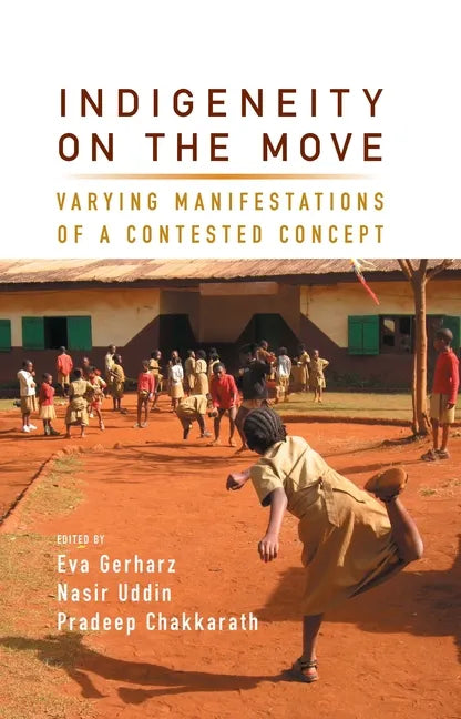 Indigeneity on the Move: Varying Manifestations of a Contested Concept - Paperback