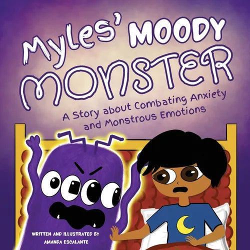 Myles' Moody Monster: A Story about Combating Anxiety and Monstrous Emotions - Paperback