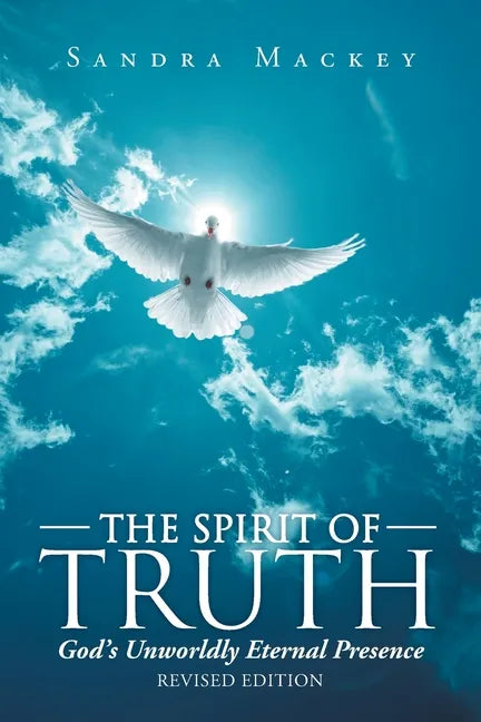 The Spirit of Truth: God's Unworldly Eternal Presence - Paperback