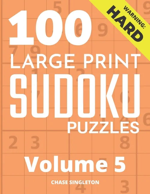 100 Large Print Hard Sudoku Puzzles - Volume 5 - One Puzzle Per Page - Solutions Included - Puzzle Book For Adults - Paperback