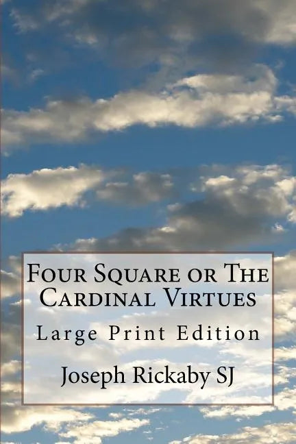 Four Square or The Cardinal Virtues: Large Print Edition - Paperback