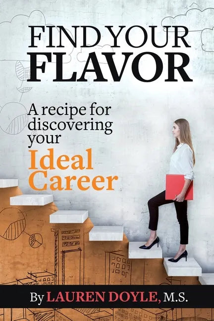 Find Your Flavor: A Recipe for Discovering Your Ideal Career - Paperback