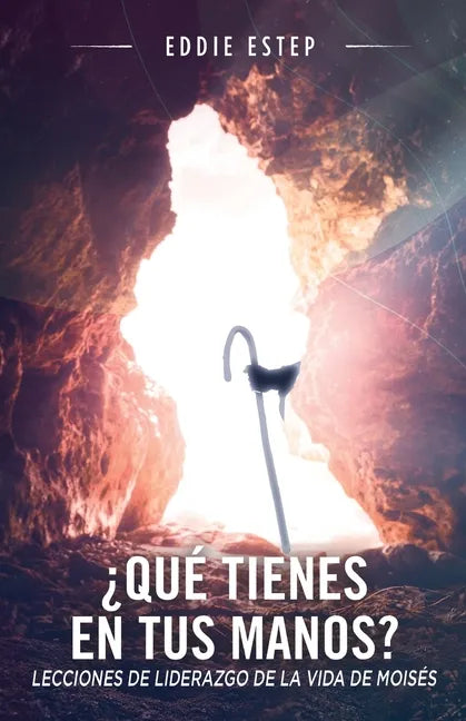 ¿Qué tienes en tus manos?: Lecciones de liderazgo de la vida de Moises - Paperback