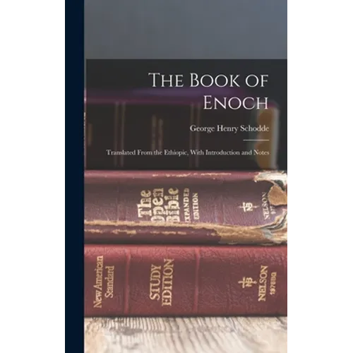 The Book of Enoch: Translated From the Ethiopic, With Introduction and Notes - Hardcover