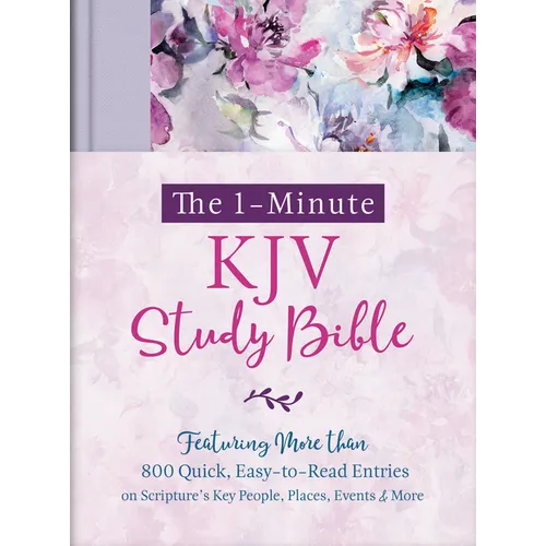 The 1-Minute KJV Study Bible (Lavender Petals): Featuring Nearly 900 Quick, Easy-To-Read Entries on Scripture's Key People, Places, Events, and More - Hardcover
