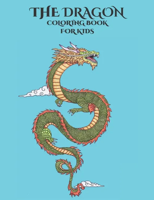 The Dragon Coloring Book for Kids: Empowering Children's Imagination - Paperback