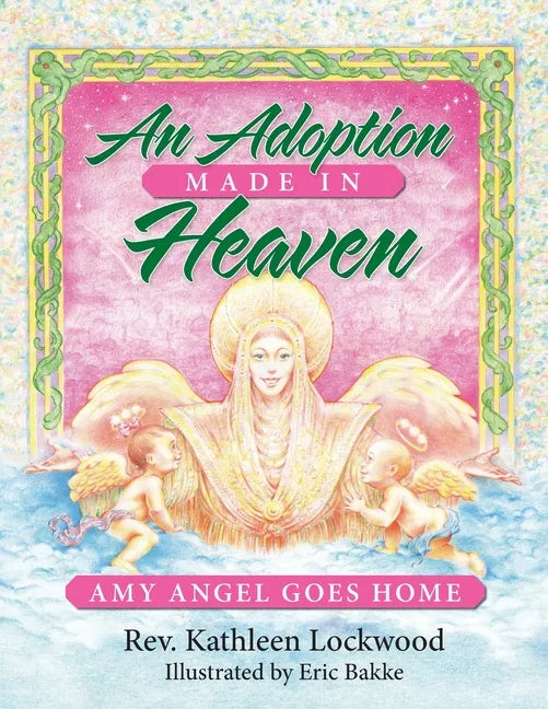 An Adoption Made in Heaven: Amy Angel Goes Home - Paperback