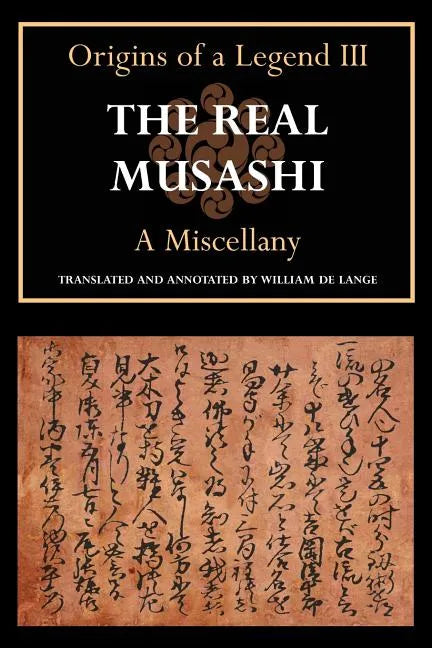 The Real Musashi: A Miscellany (Origins of a Legend III) - Paperback
