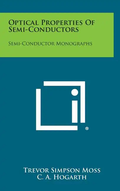 Optical Properties of Semi-Conductors: Semi-Conductor Monographs - Hardcover