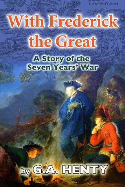 With Frederick the Great: A Tale of the Seven Years' War - Paperback