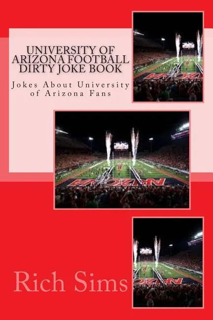 University of Arizona Football Dirty Joke Book: Jokes About University of Arizona Fans - Paperback