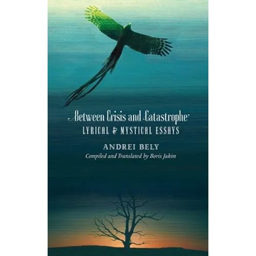 Between Crisis and Catastrophe: Lyrical and Mystical Essays - Hardcover