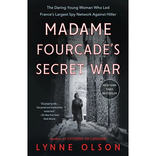Madame Fourcade's Secret War: The Daring Young Woman Who Led France's Largest Spy Network Against Hitler - Paperback