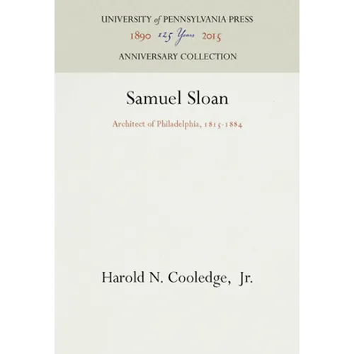 Samuel Sloan: Architect of Philadelphia, 1815-1884 - Hardcover