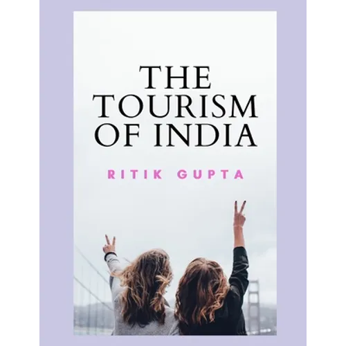 The Tourism Of India Ritik Gupta - Paperback