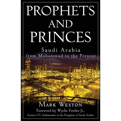 Prophets and Princes: Saudi Arabia from Muhammad to the Present - Hardcover