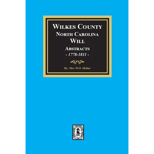Wilkes County, North Carolina Wills, 1778-1811 - Paperback
