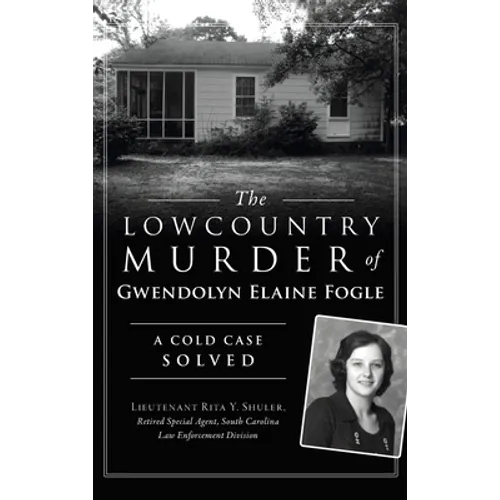 Lowcountry Murder of Gwendolyn Elaine Fogle: A Cold Case Solved - Hardcover