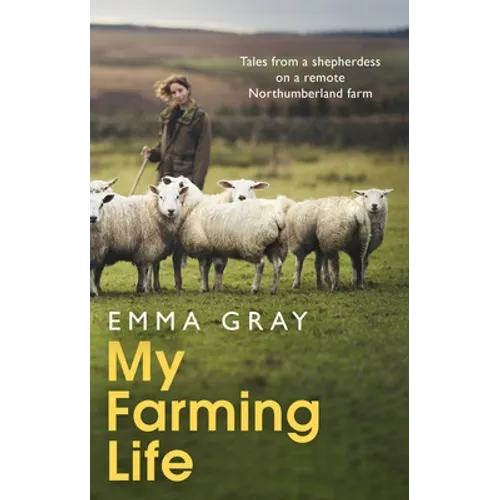 My Farming Life: Tales from a Shepherdess on a Remote Northumberland Farm - Hardcover