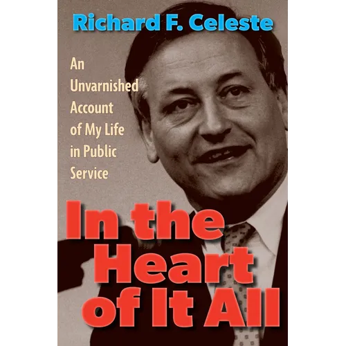 In the Heart of It All: An Unvarnished Account of My Life in Public Service - Paperback