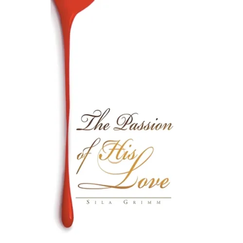 The Passion of His Love - Hardcover