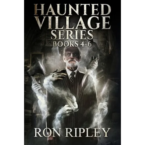 Haunted Village Series Books 4 - 6: Supernatural Horror with Scary Ghosts & Haunted Houses - Paperback