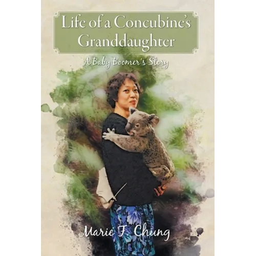 Life of A Concubine's Granddaughter: A Baby Boomer's Story - Hardcover