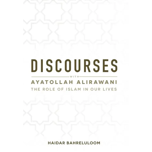 Discourses with Ayatollah Alirawani: The Role of Islam in Our Lives - Hardcover
