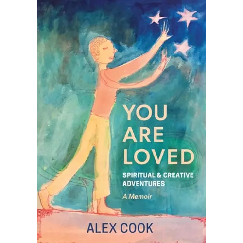 You Are Loved, Spiritual and Creative Adventures, A Memoir - Paperback