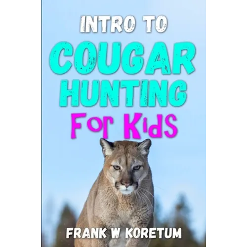 Intro to Cougar Hunting for Kids - Paperback