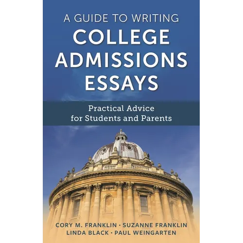 A Guide to Writing College Admissions Essays: Practical Advice for Students and Parents - Hardcover